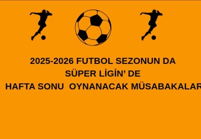 22-02-2026 PAZAR SÜPER LİGİN’ DE   HAFTA SONU OYNANACAK MÜSABAKALAR