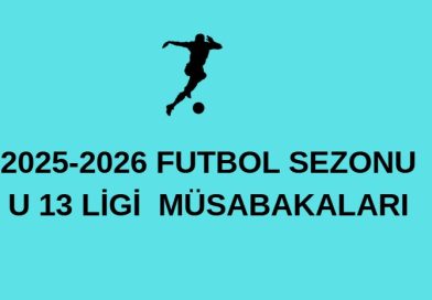 U 13 LİGİ MÜSABAKALARI U 13 LİGİ MÜSABAKALARI