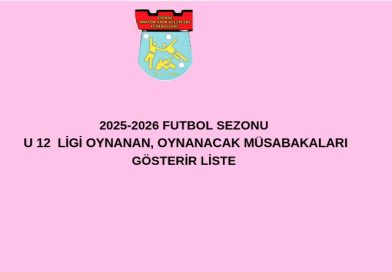 U 12 LİGİ 19-05-2026 SALI VE 23-052026 CUMARTESİ OYNANACAK MÜSABAKLAR