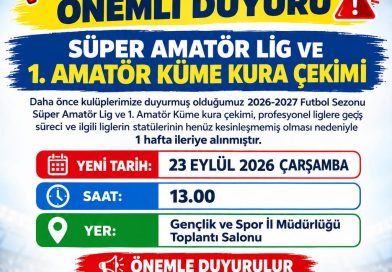 SÜPER AMATÖR LİG VE 1. AMATÖR KÜME KURA ÇEKİMİ TOPLANTI TARİHİ BELLİ OLDU ….